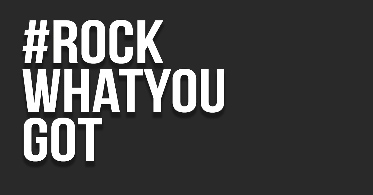 Rock What You Got - Blog Branding